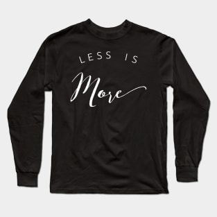 Less Is More Long Sleeve T-Shirt